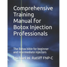 Comprehensive Training Manual for Botox Injection Professionals: The Botox bible for beginner and intermediate injectors