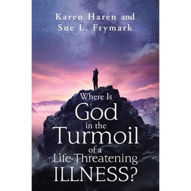 Where Is God in the Turmoil of a Life-Threatening Illness?