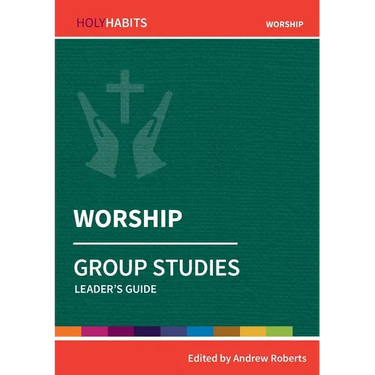 Worship: Group Studies: Leader's guide