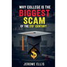 Why College is the Biggest Scam of the 21st Century