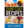 Dump Cake Recipes: The Simple and Easy Dump Cake Cookbook
