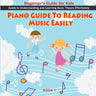 Piano Guide To Reading Music Easily: How To Read Music Easily: Beginner's Guide for Kids, Music theory for kids Beginners, Piano Guide To Reading Musi