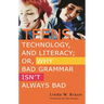 Teens, Technology, and Literacy; Or, Why Bad Grammar Isn't Always Bad
