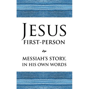 Jesus First-Person: Messiah's Story, In His Own Words