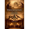 Freemasonry: How It Began, How It Evolved, and Why It Still Matters