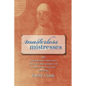 Masterless Mistresses: The New Orleans Ursulines and the Development of a New World Society, 1727-1834