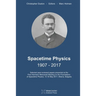 Spacetime Physics 1907-2017