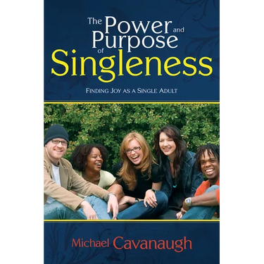 The Power and Purpose of Singleness: Finding Joy as a Single Adult