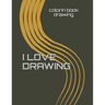 I Love Drawing: 160 pages 8.5x 11 inches .COLORING BOOK for who love drawing