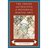 The Theory and Practice of Historical Martial Arts