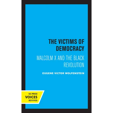 The Victims of Democracy: Malcolm X and the Black Revolution