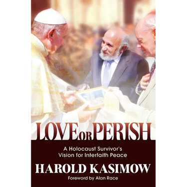 Love or Perish: A Holocaust Survivor's Vision for Interfaith Peace