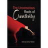 The Unconscious Roots of Creativity
