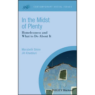 In the Midst of Plenty: Homelessness and What to Do about It