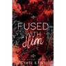 Fused With him