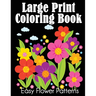Large Print Coloring Book: Easy Flower Patterns