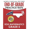 NORTH CAROLINA TEST PREP End-of-Grade Practice Tests EOG Mathematics Grade 5: Preparation for the End-of-Grade Mathematics Assessments
