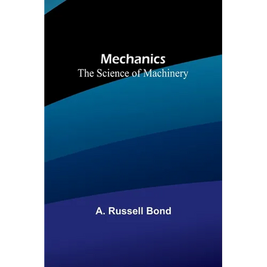 Mechanics: The Science of Machinery
