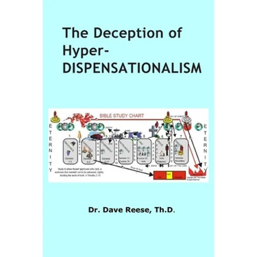 The Deception of Hyper-Dispensationalism