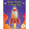 Space Mazes for Bright Kids: 8-12