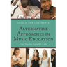 Alternative Approaches in Music Education: Case Studies from the Field
