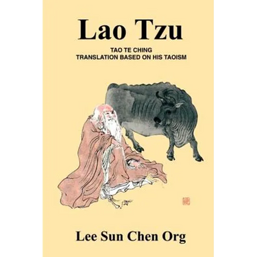 Lao Tzu: Tao Te Ching Translation Based on His Taoism