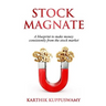 Stock Magnate: The Blueprint to Make Money Consistently from the Stock Market