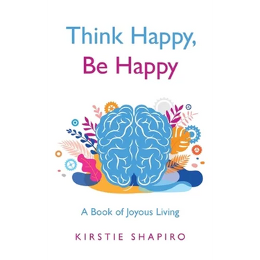 Think Happy, Be Happy: A Book of Joyous Living