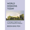 World Missions Today: A Theological, Exegetical, and Practical Perspective of Missions
