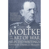 Moltke on the Art of War: Selected Writings