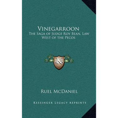Vinegarroon: The Saga of Judge Roy Bean, Law West of the Pecos