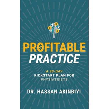 Profitable Practice: A 90-Day Kickstart Plan for Physiatrists