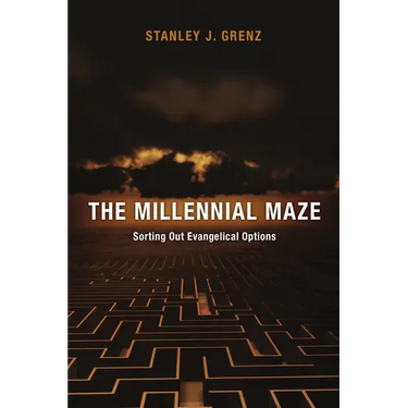 The Millennial Maze: Sorting Out Evangelical Options