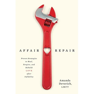 Affair Repair: Proven Strategies to Heal, Forgive, and Rebuild Love after Infidelity