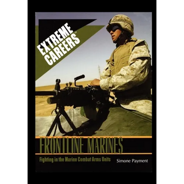 Frontline Marines: Fighting in the Marine Combat Arms Units