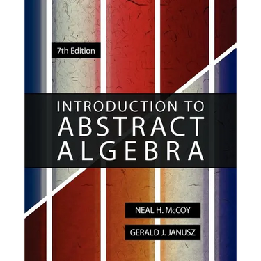 Introduction to Abstract Algebra, 7th Edition
