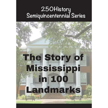 The Story of Mississippi In 100 Landmarks