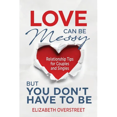 Love Can Be Messy But You Don't Have To Be