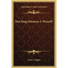 Was King Solomon A Wizard?