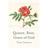 Quince, Rose, Grace of God