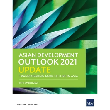 Asian Development Outlook (Ado) 2021 Update: Transforming Agriculture in Asia