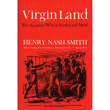 Virgin Land: The American West as Symbol and Myth