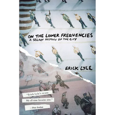 On the Lower Frequencies: A Secret History of the City