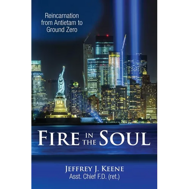 Fire in the Soul: Reincarnation from Antietam to Ground Zero