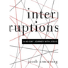 Interruptions: A 40-Day Journey with Jesus