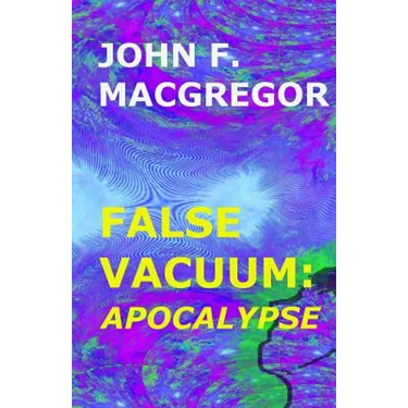 False Vacuum: Apocalypse