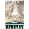Megamergers: Corporate America's Billion-Dollar Takeovers