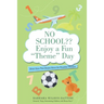 No School Enjoy a Fun "Theme" Day