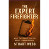The Expert Firefighter: What They Don't Tell You About Leading People
