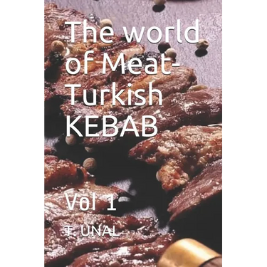 The world of Meat-Turkish KEBAB: Vol 1